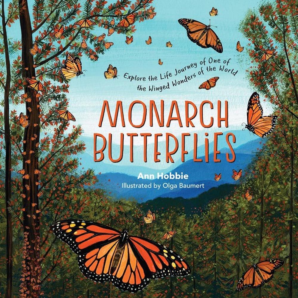 Monarch Butterflies: Explore the Life Journey of One of the Winged Wonders of the World, 9781635862898