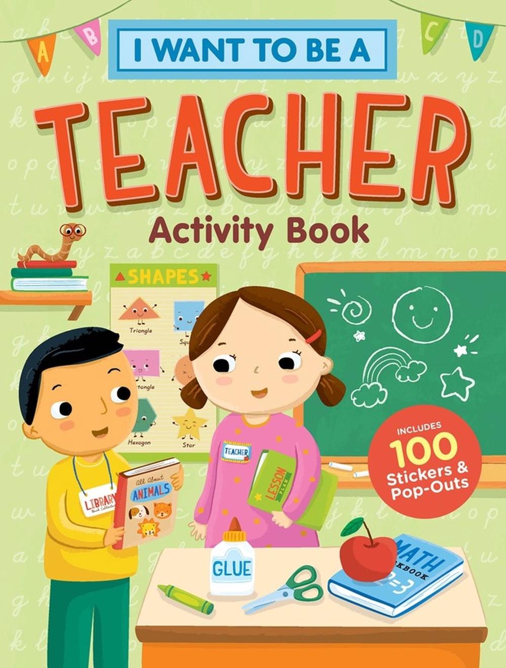 I Want to Be a Teacher Activity Book: 100 Stickers & Pop-Outs by Editors of Storey Publishing - ISBN: 9781635863475