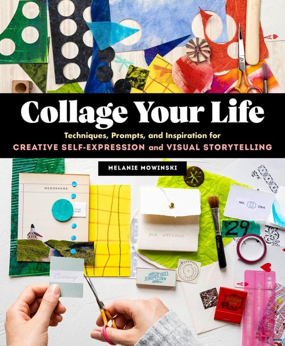 Collage Your Life by Melanie Mowinski - ISBN: 9781635863567