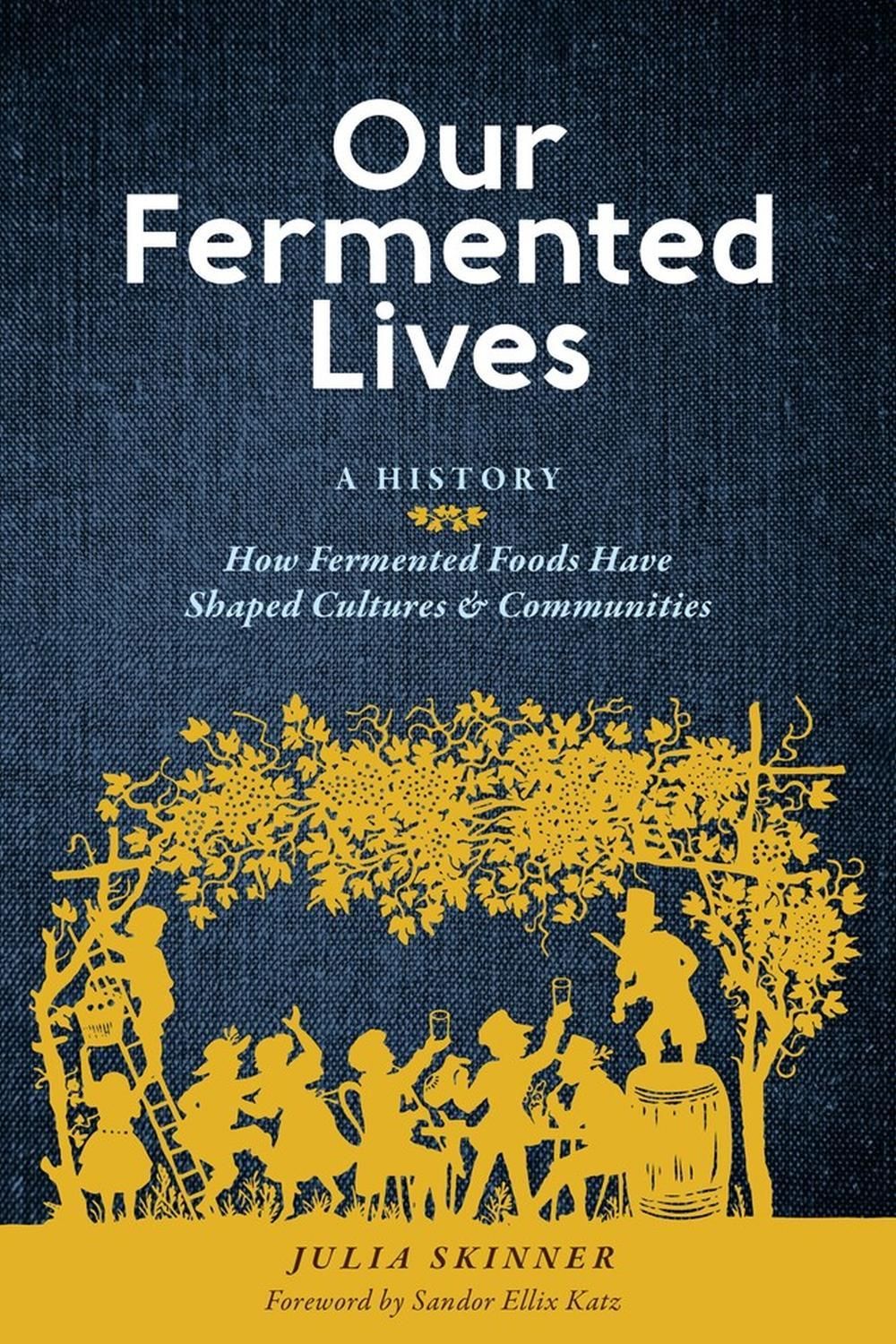 Our Fermented Lives by Julia Skinner - ISBN: 9781635863833