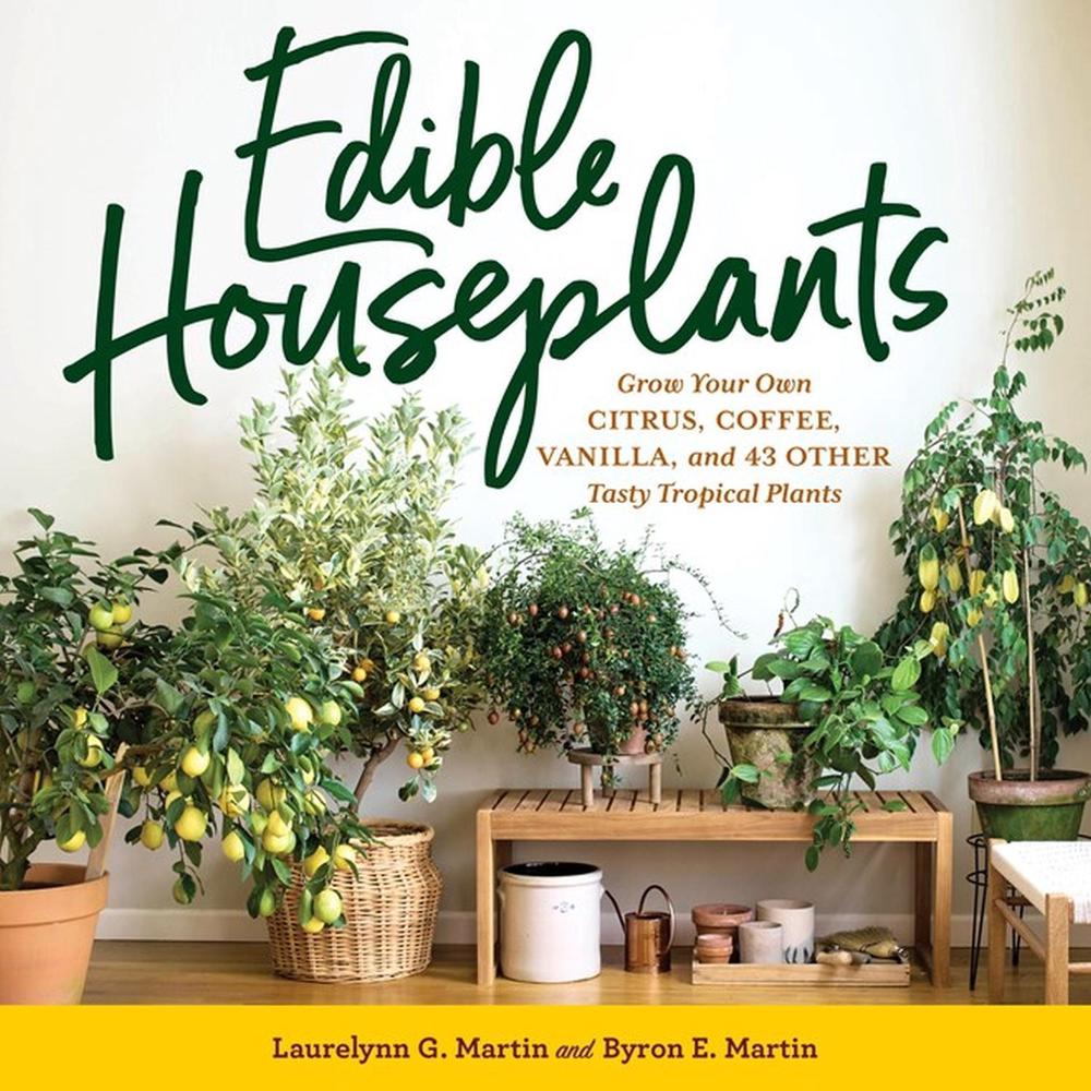 Edible Houseplants by Laurelynn G. Martin - ISBN: 9781635866780