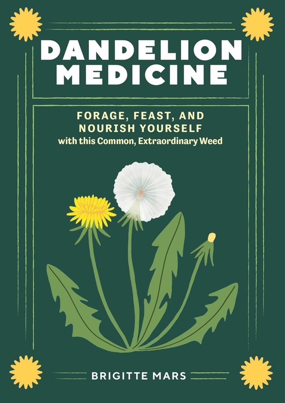 Dandelion Medicine, 2nd Edition by Brigitte Mars - ISBN: 9781635867633