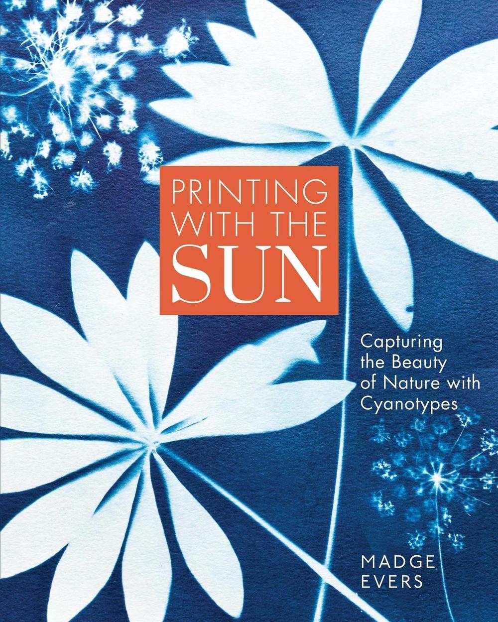 Printing with the Sun by Madge Evers - ISBN: 9781635869187