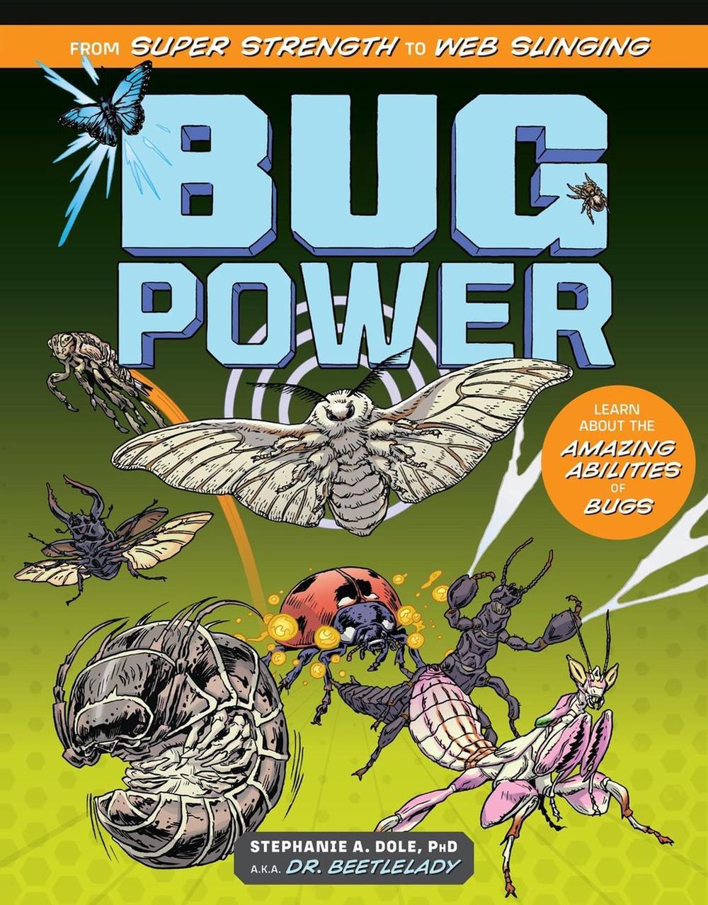 Bug Power by Stephanie A. Dole - ISBN: 9781635869262