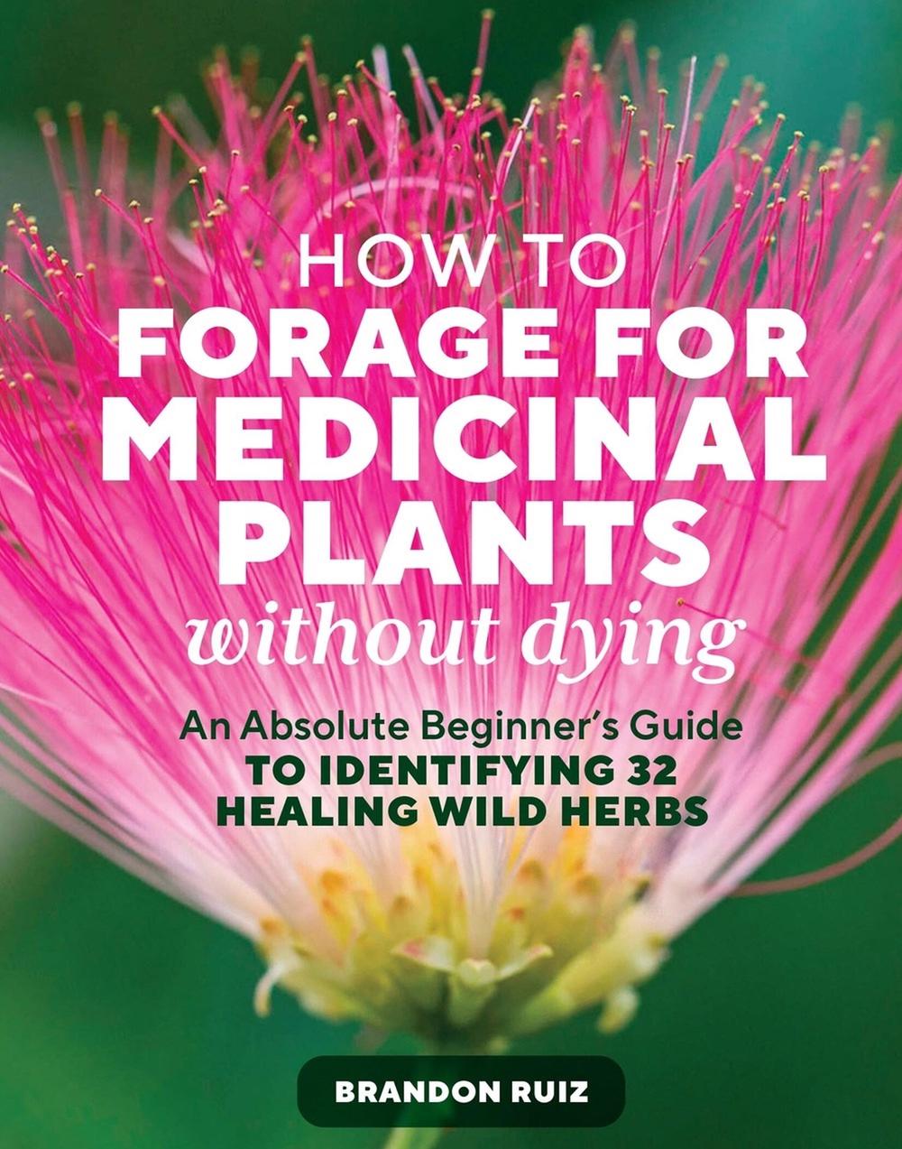 How to Forage for Medicinal Plants without Dying, 9781635869491