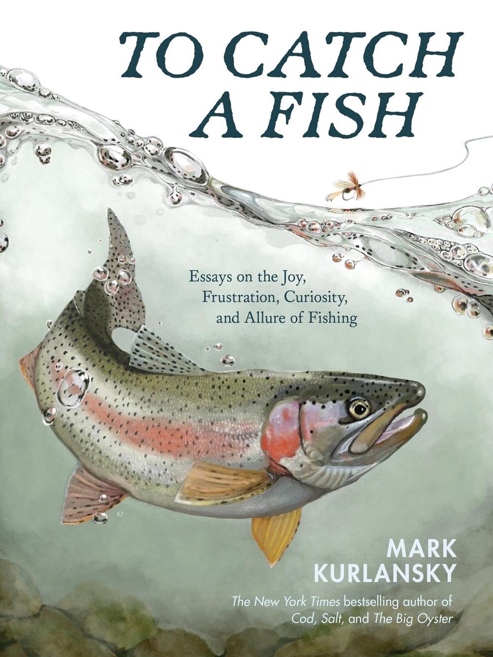 To Catch a Fish by Mark Kurlansky - ISBN: 9781635869729