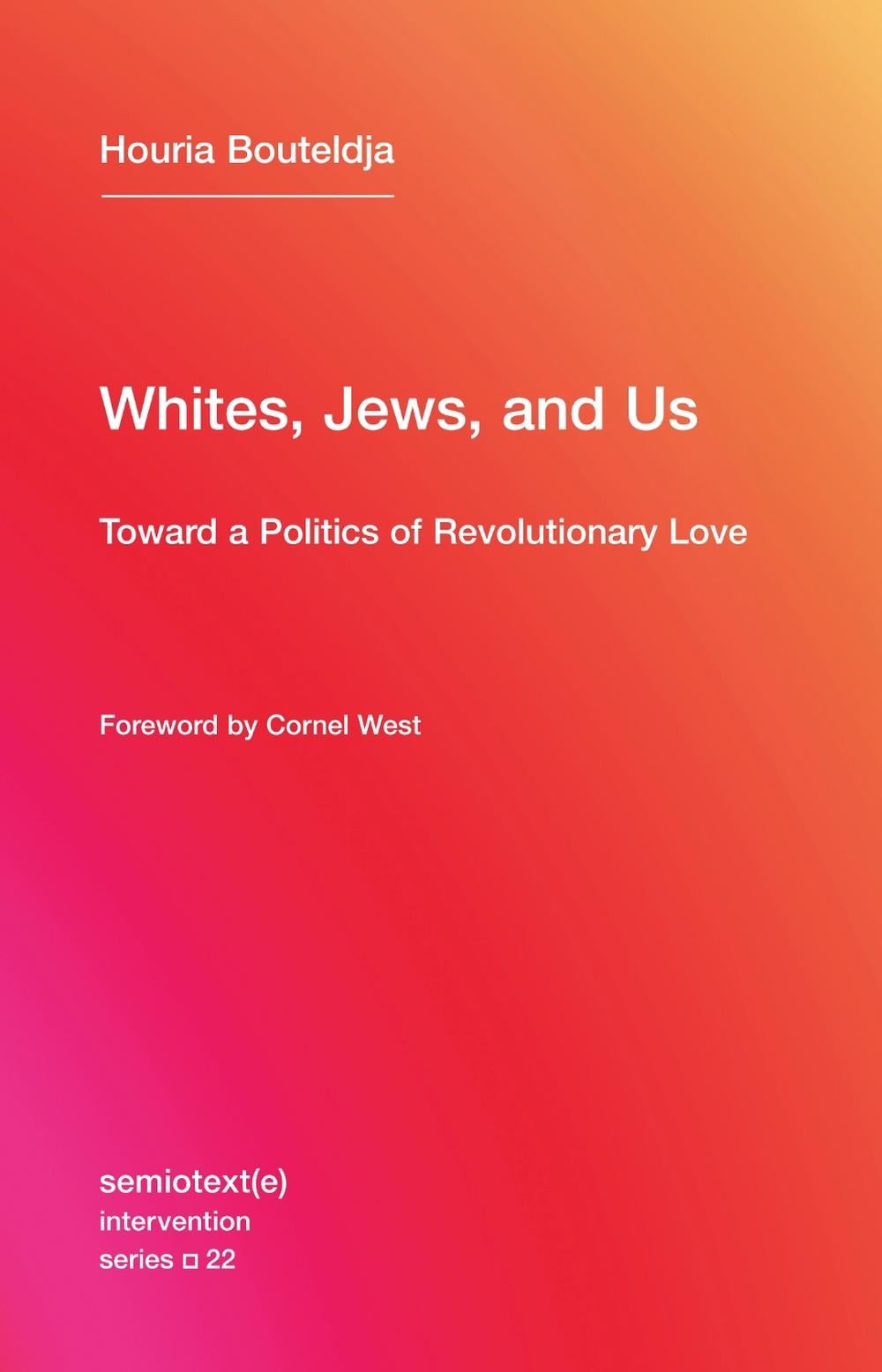 Whites, Jews, and Us by Houria Bouteldja - ISBN: 9781635900033