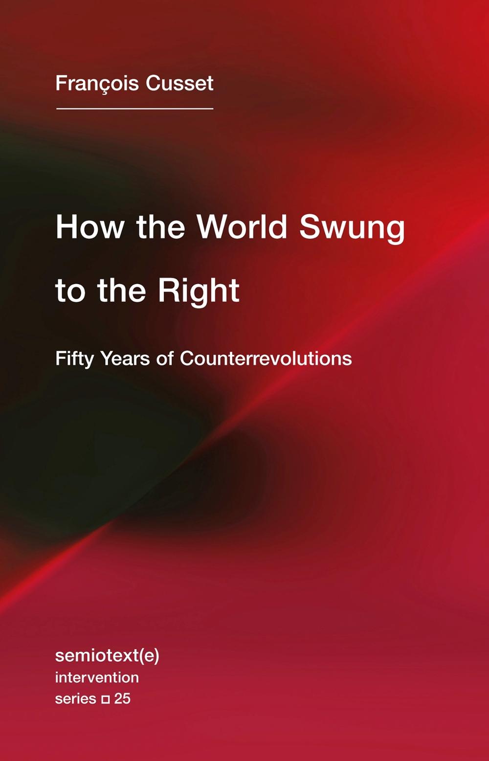 How the World Swung to the Right by François Cusset - ISBN: 9781635900163