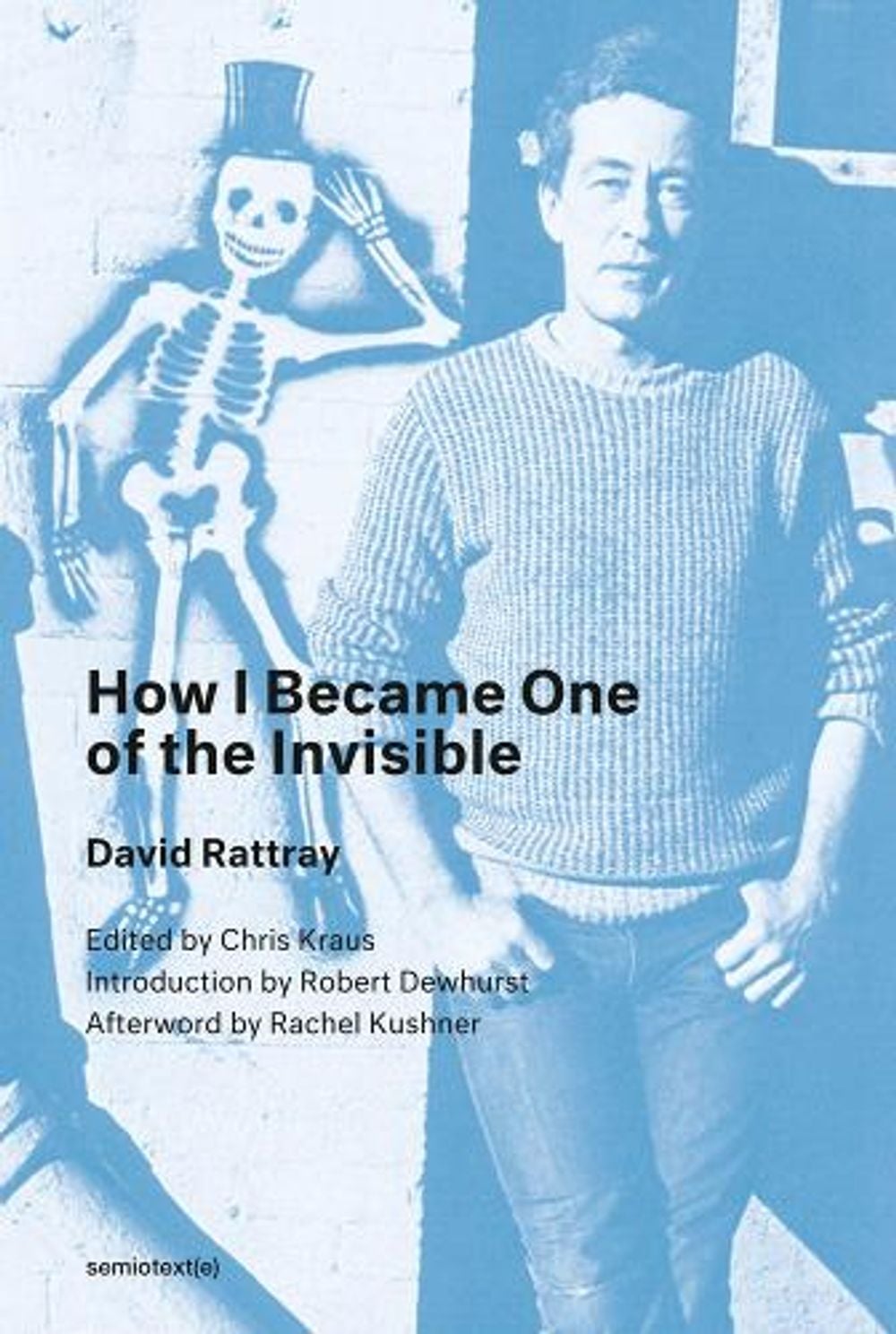 How I Became One of the Invisible by David Rattray - ISBN: 9781635900729