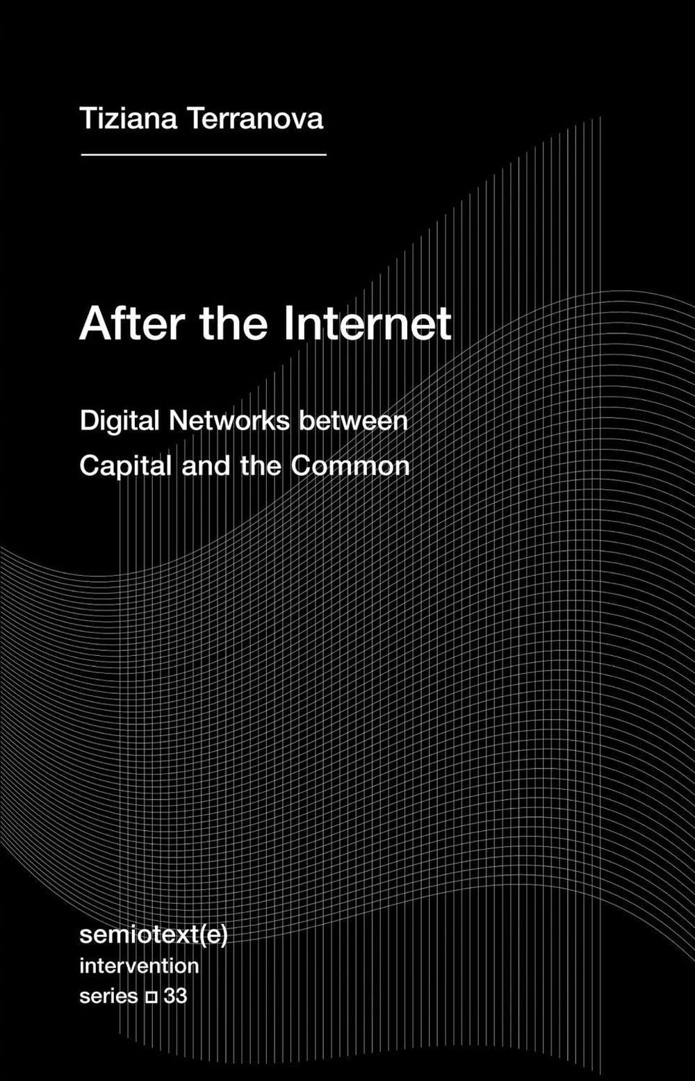 After the Internet by Tiziana Terranova - ISBN: 9781635901689