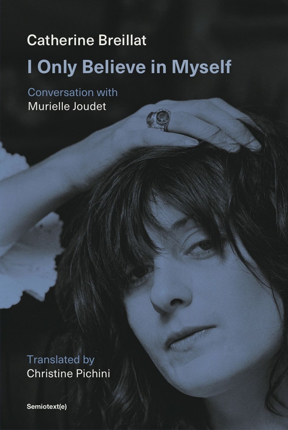 I Only Believe in Myself by Catherine Breillat - ISBN: 9781635902617