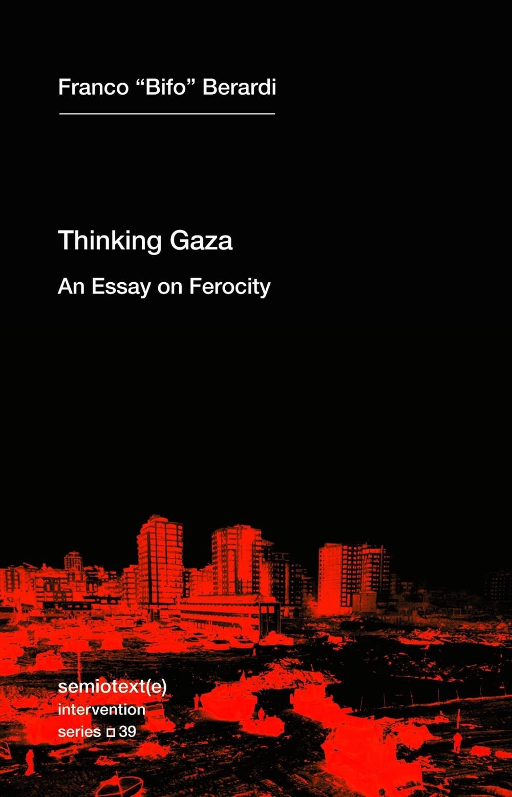 Thinking after Gaza by Franco Bifo Berardi - ISBN: 9781635902761