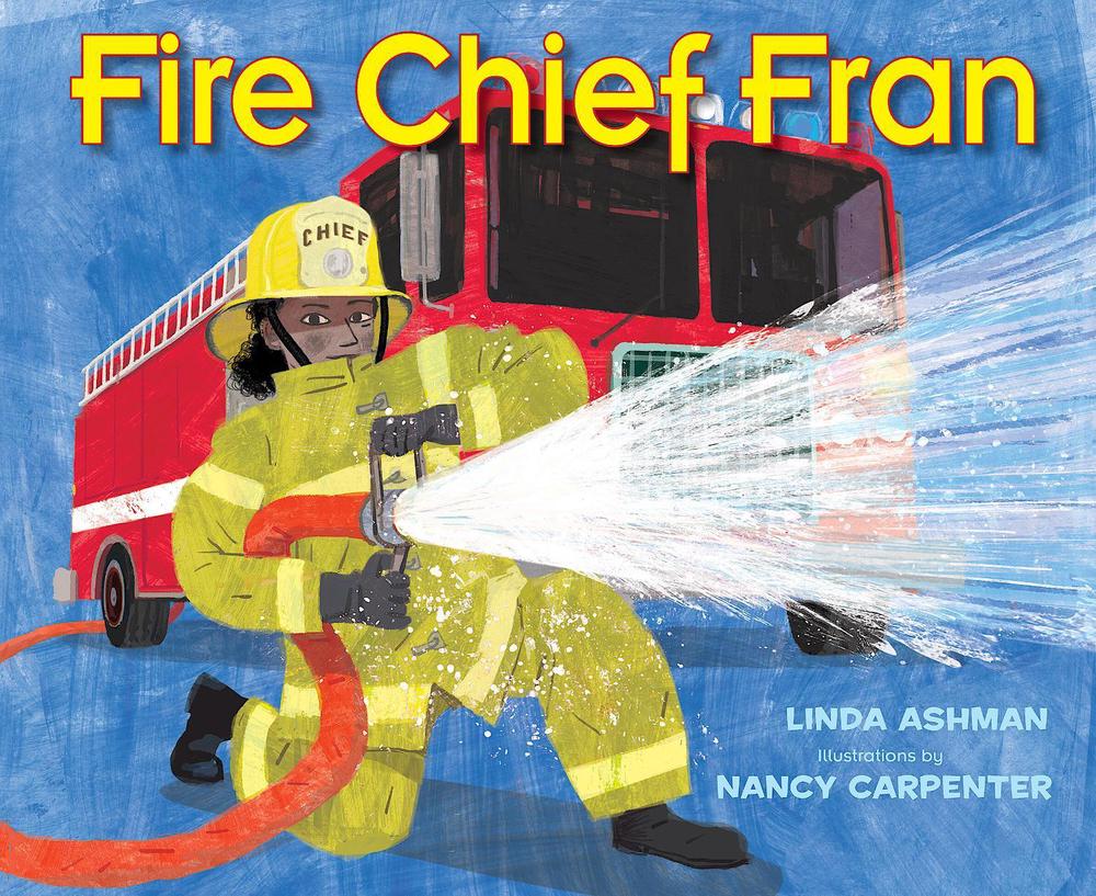 Fire Chief Fran by Linda Ashman - ISBN: 9781635924268