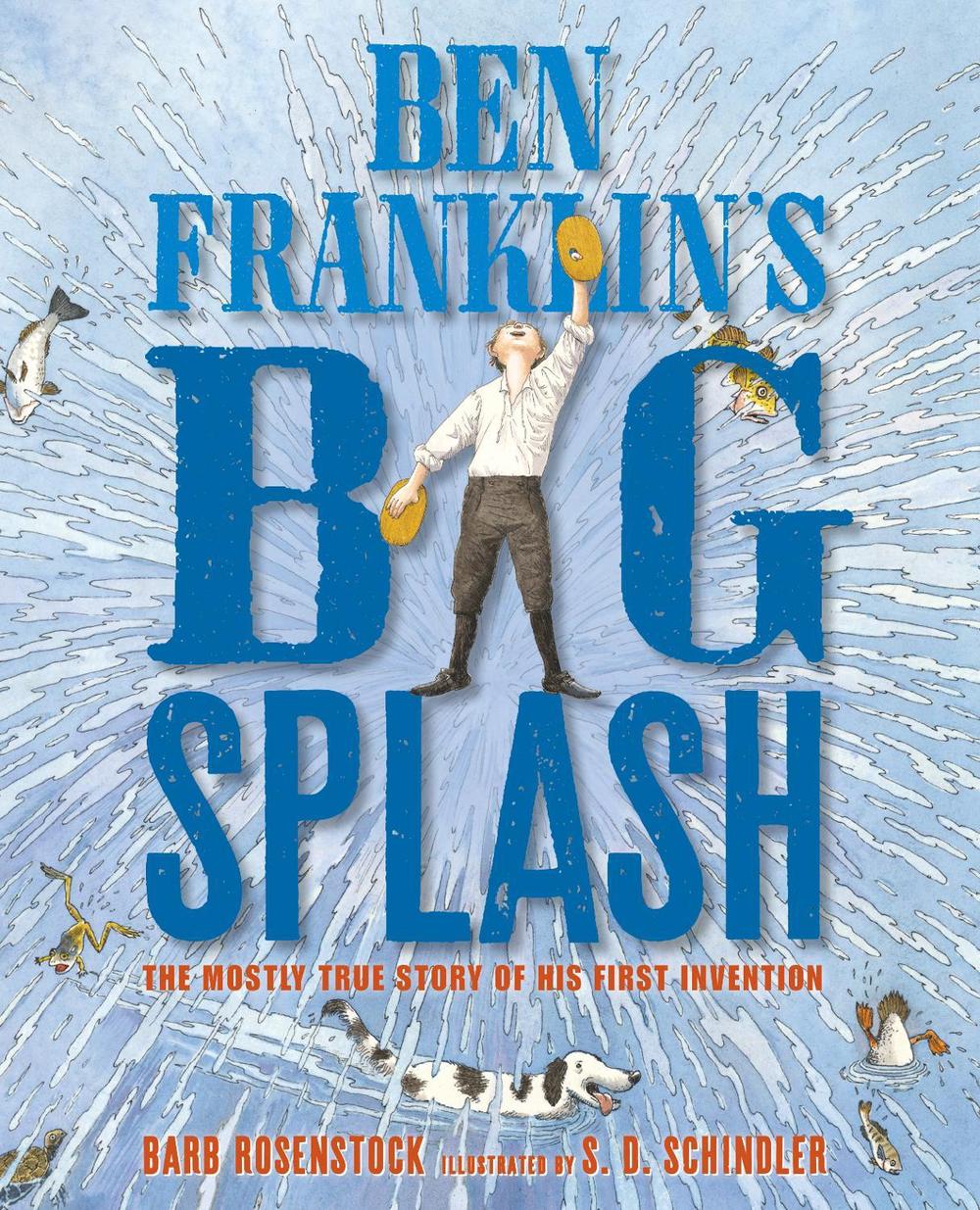 Ben Franklin's Big Splash by Barb Rosenstock - ISBN: 9781635924770