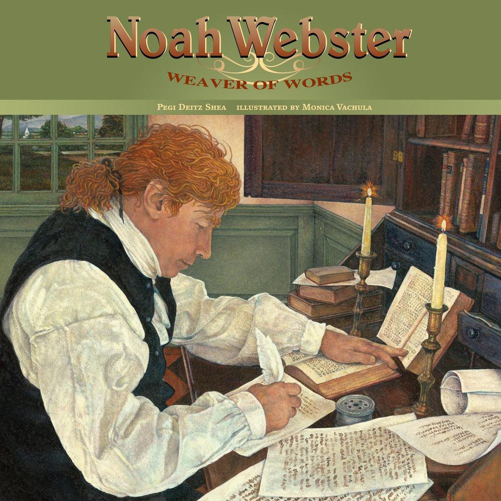 Noah Webster by Pegi Deitz Shea - ISBN: 9781635925142