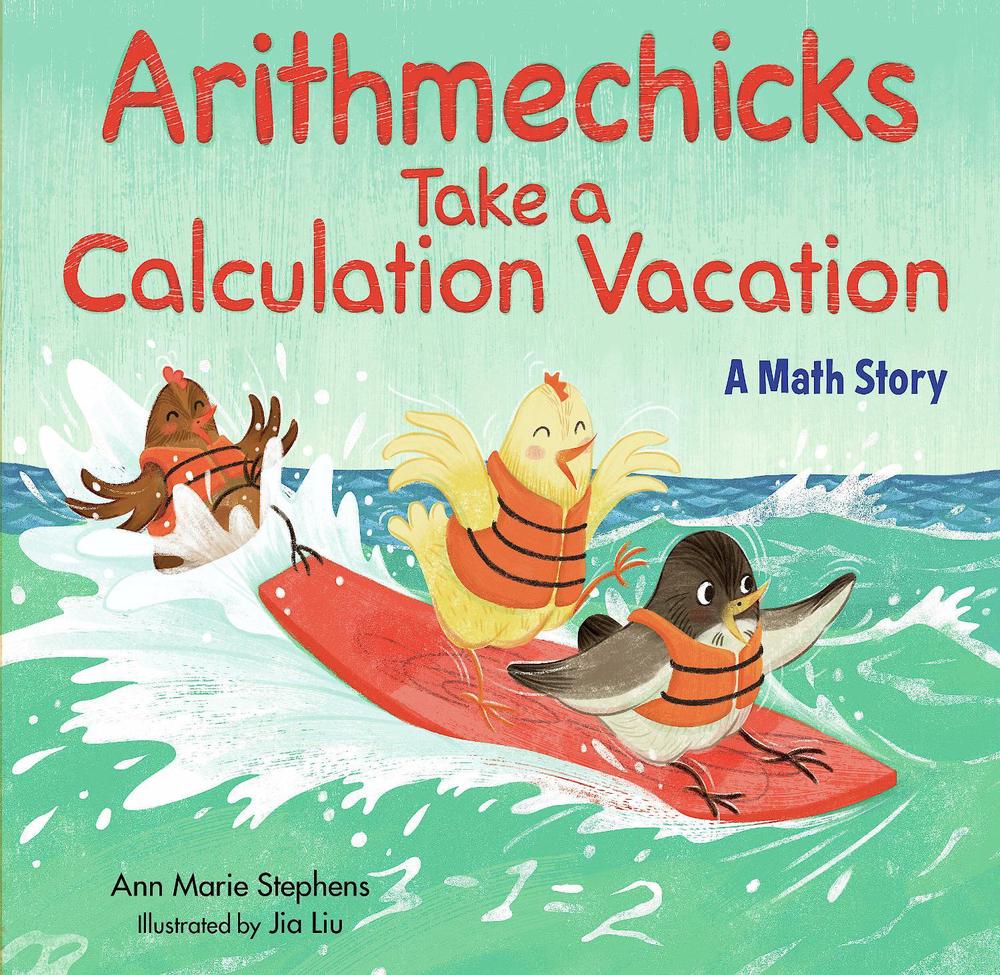 Arithmechicks Take a Calculation Vacation by Ann Marie Stephens - ISBN: 9781635925289