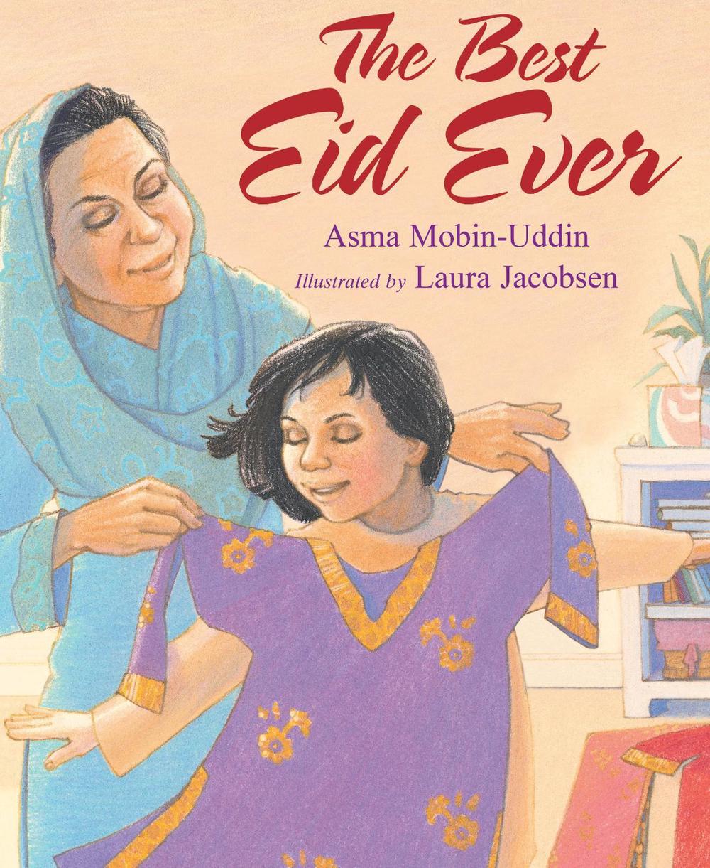 The Best Eid Ever by Asma Mobin-Uddin - ISBN: 9781635925692