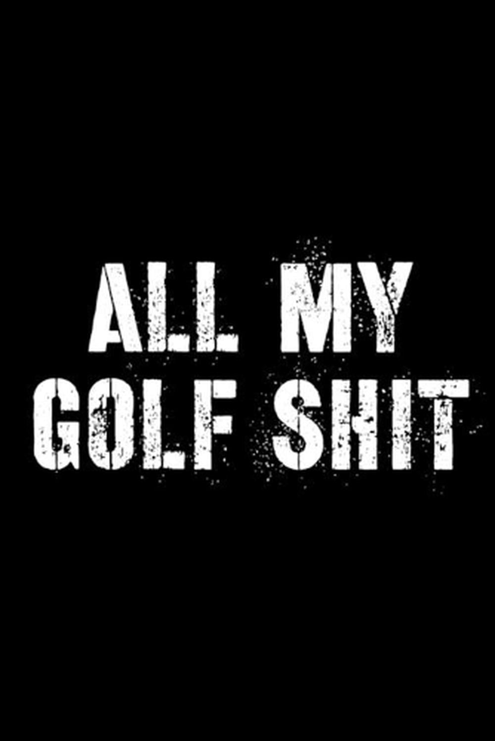All My Golf Shit by Hartwell Press - ISBN: 9781636051741
