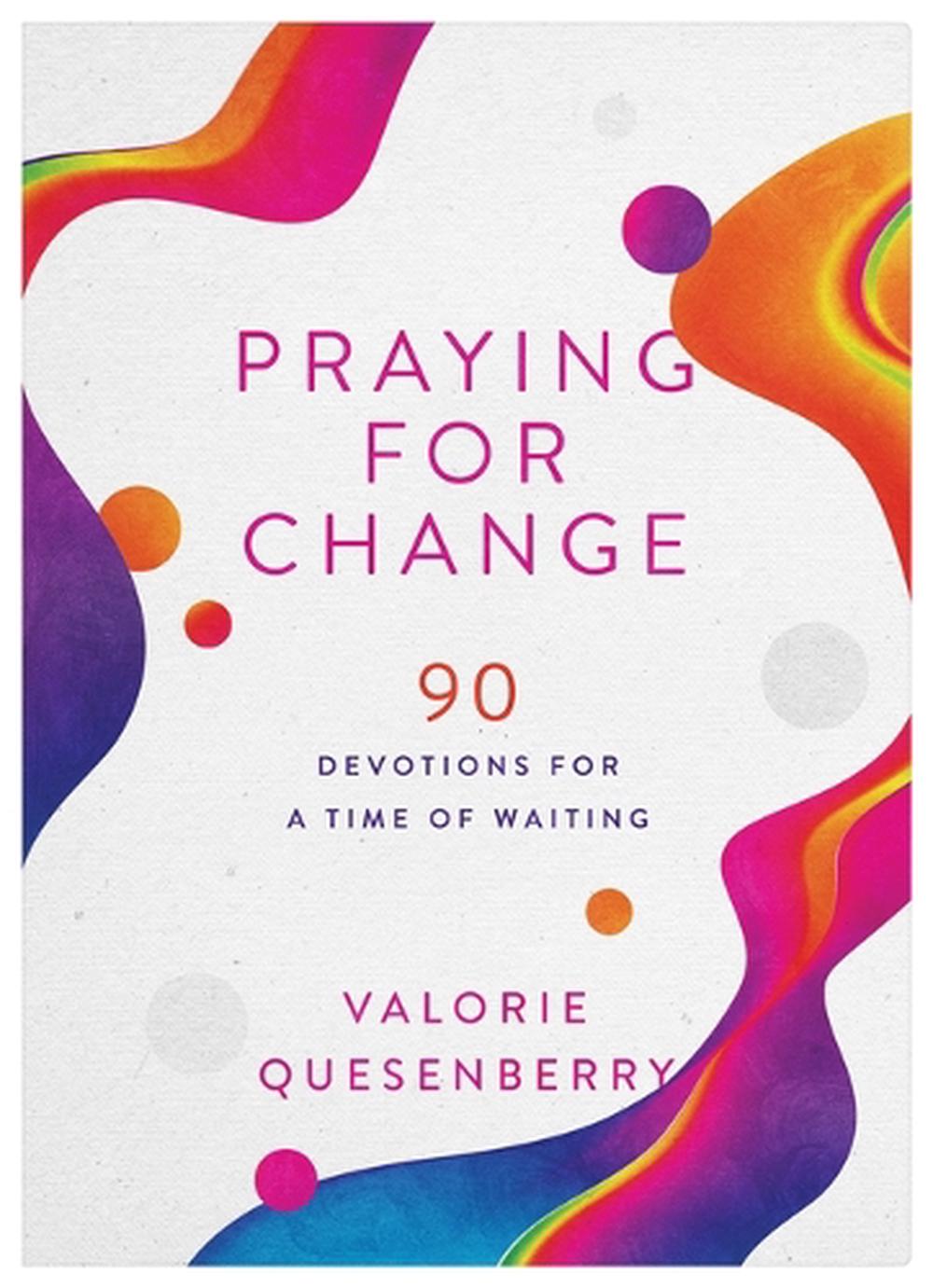 Praying for Change: 90 Devotions for a Time of Waiting, 9781636099729