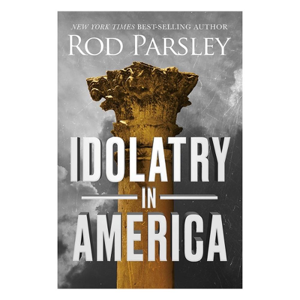 Idolatry in America by Rod Parsley - ISBN: 9781636413716