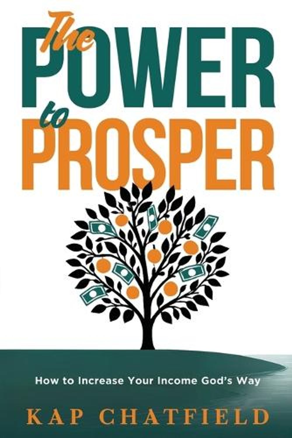 Power to Prosper, The by Kap Chatfield - ISBN: 9781636415345