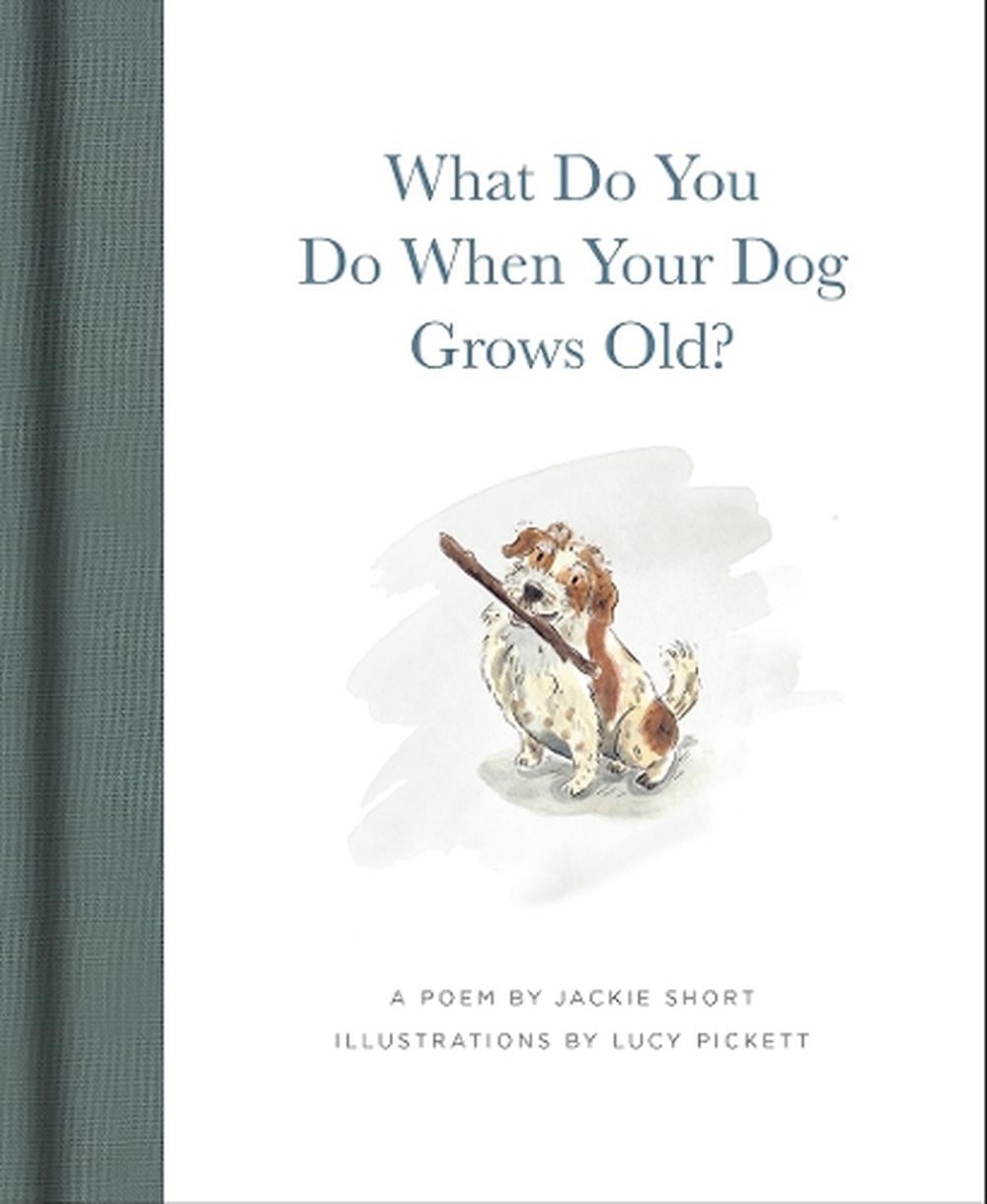 What Do You Do When Your Dog Grows Old? by Jackie Short - ISBN: 9781636551715