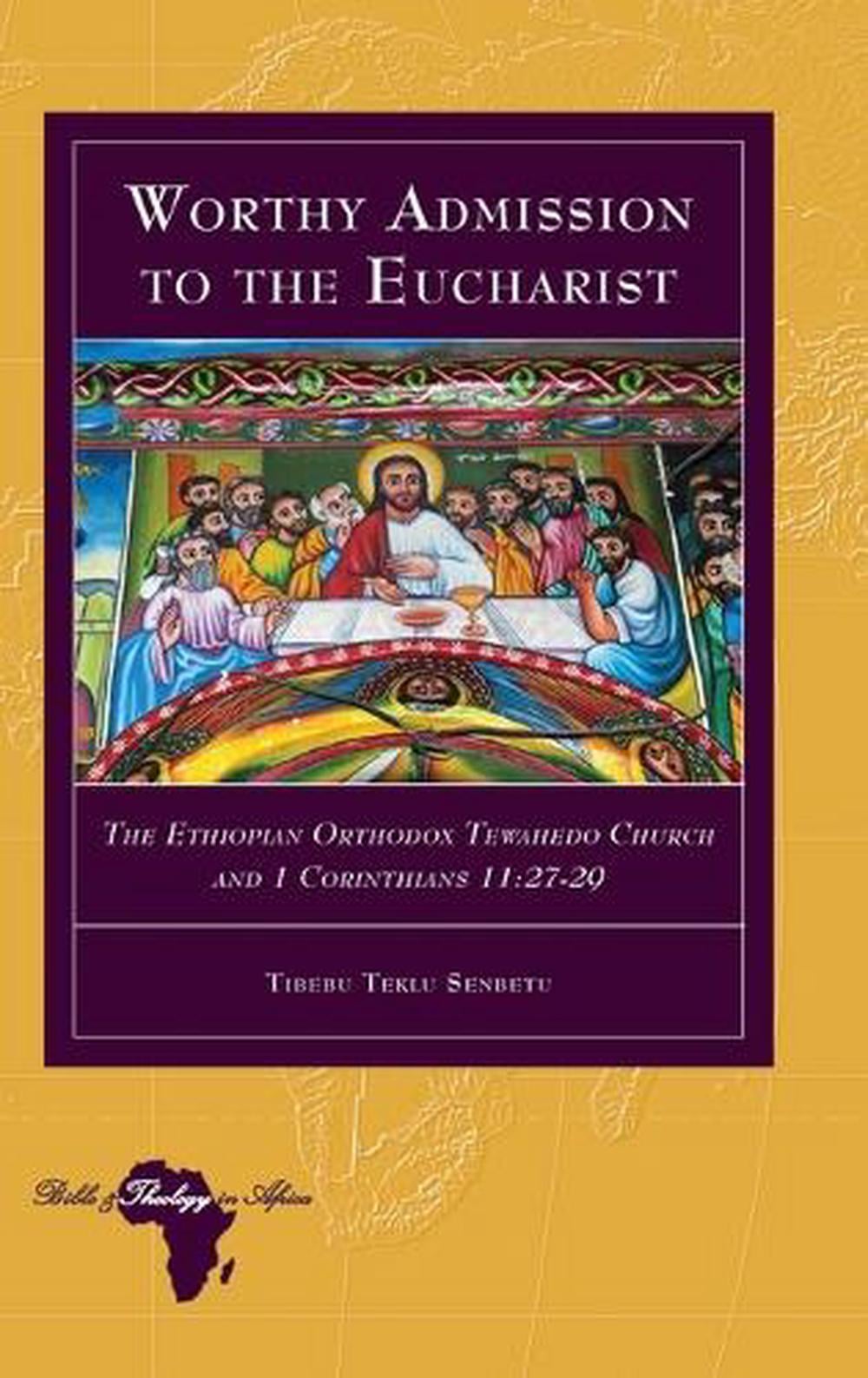 Worthy Admission to the Eucharist by Tibebu Teklu Senbetu - ISBN: 9781636675084