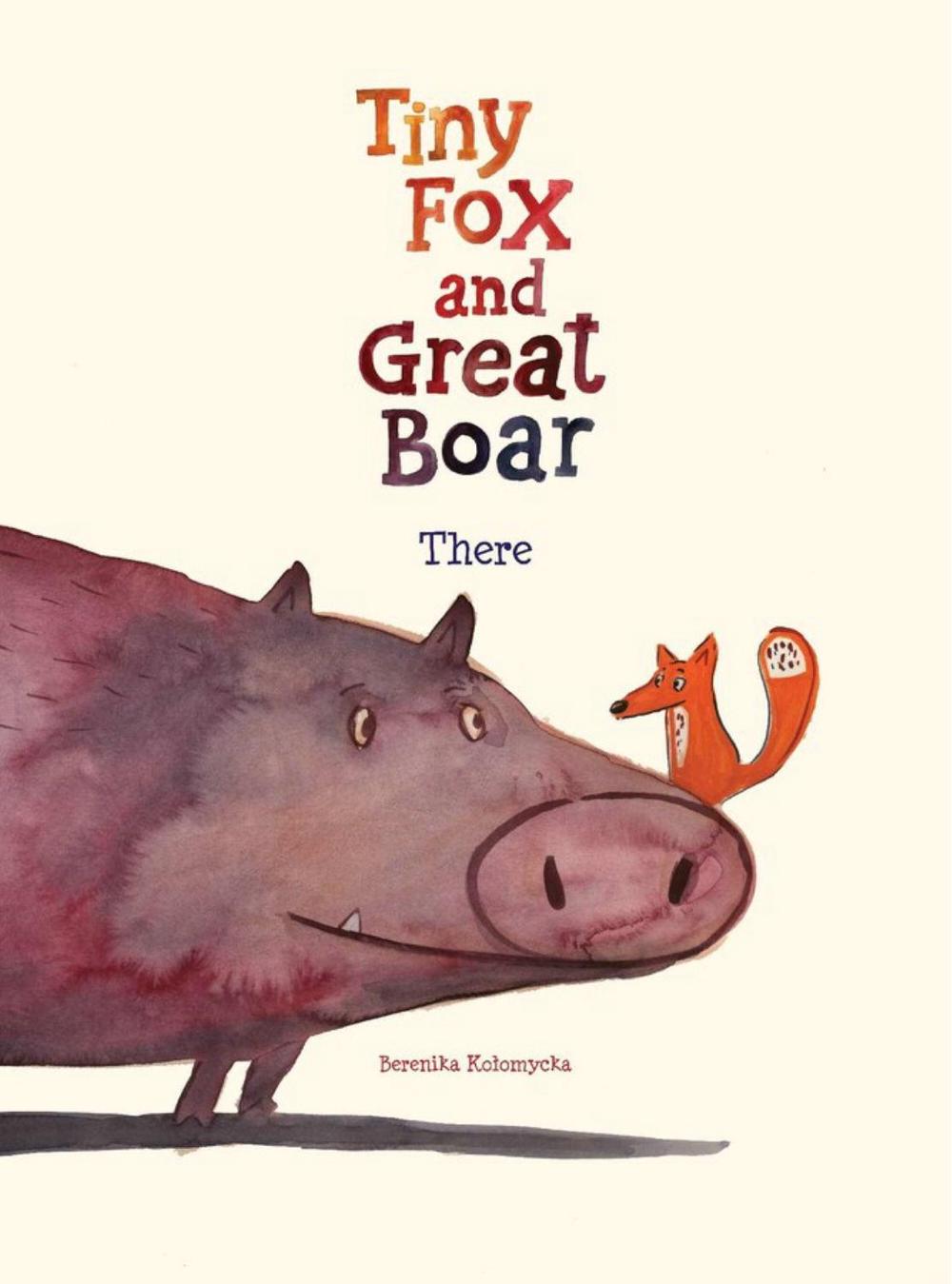 Tiny Fox and Great Boar Book One: There by Berenika Kolomycka - ISBN: 9781637150207