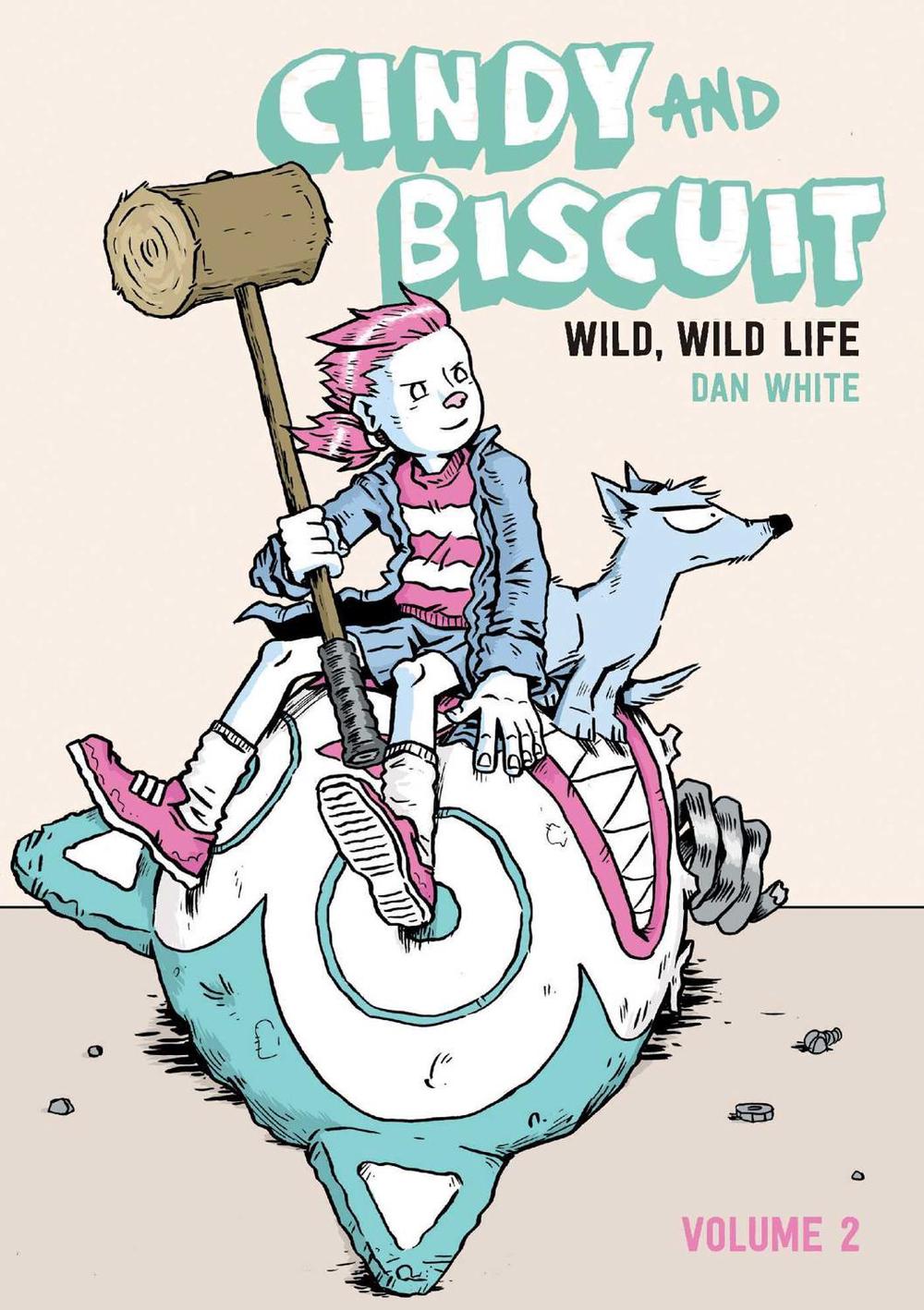 Cindy and Biscuit Vol. 2: Wild, Wild Life by Dan White - ISBN: 9781637157992