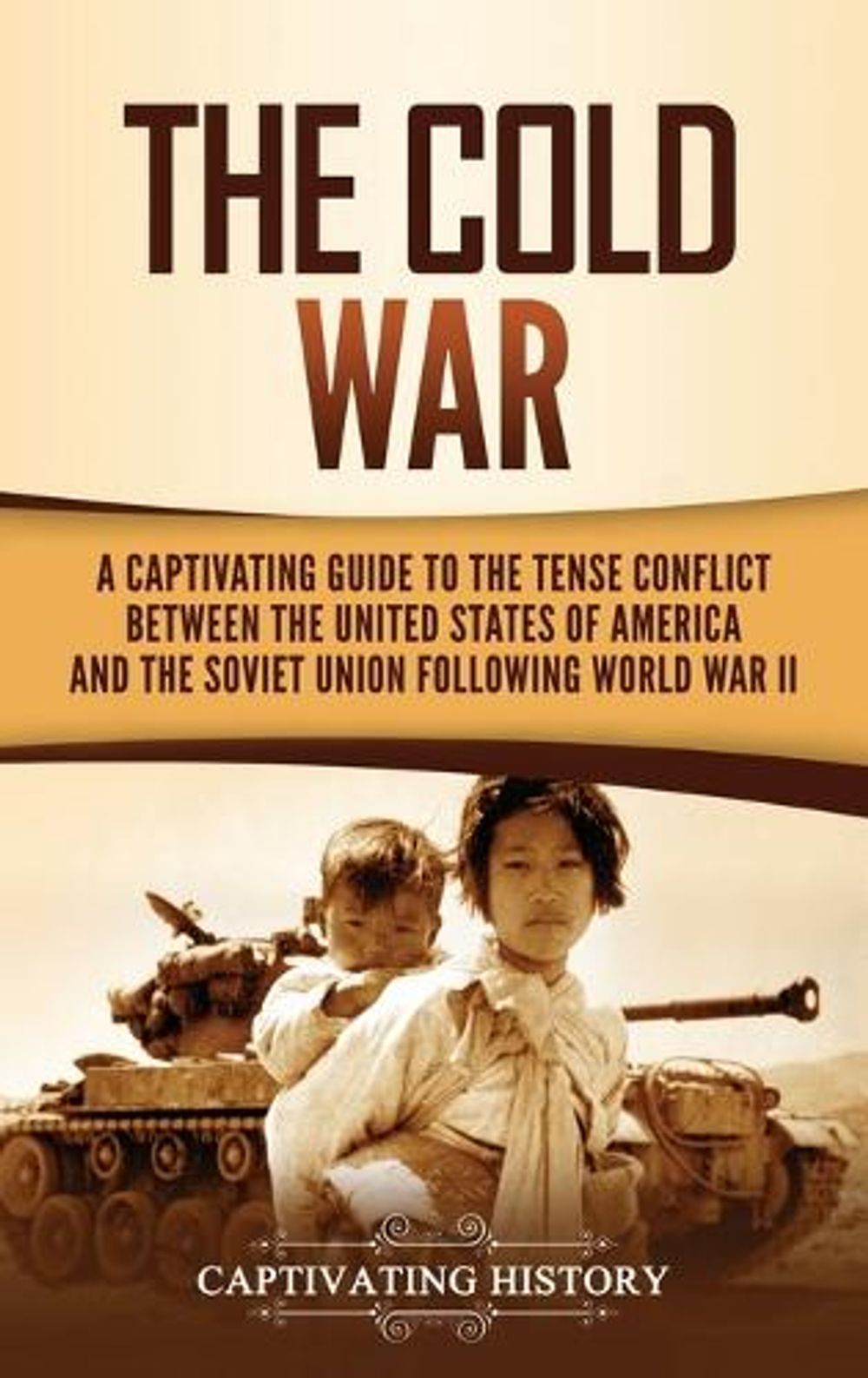 The Cold War by Captivating History - ISBN: 9781637160015