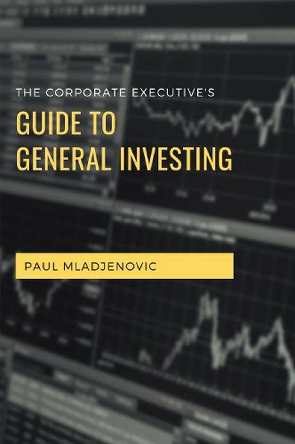 The Corporate Executive's Guide to General Investing, 9781637421963