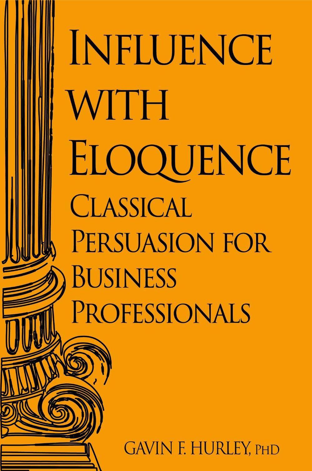 Influence with Eloquence by Gavin F. Hurley - ISBN: 9781637428528