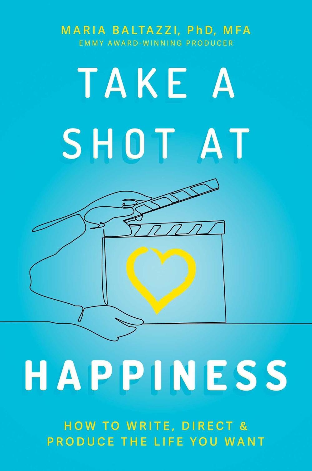Take a Shot at Happiness by Maria Baltazzi - ISBN: 9781637588604
