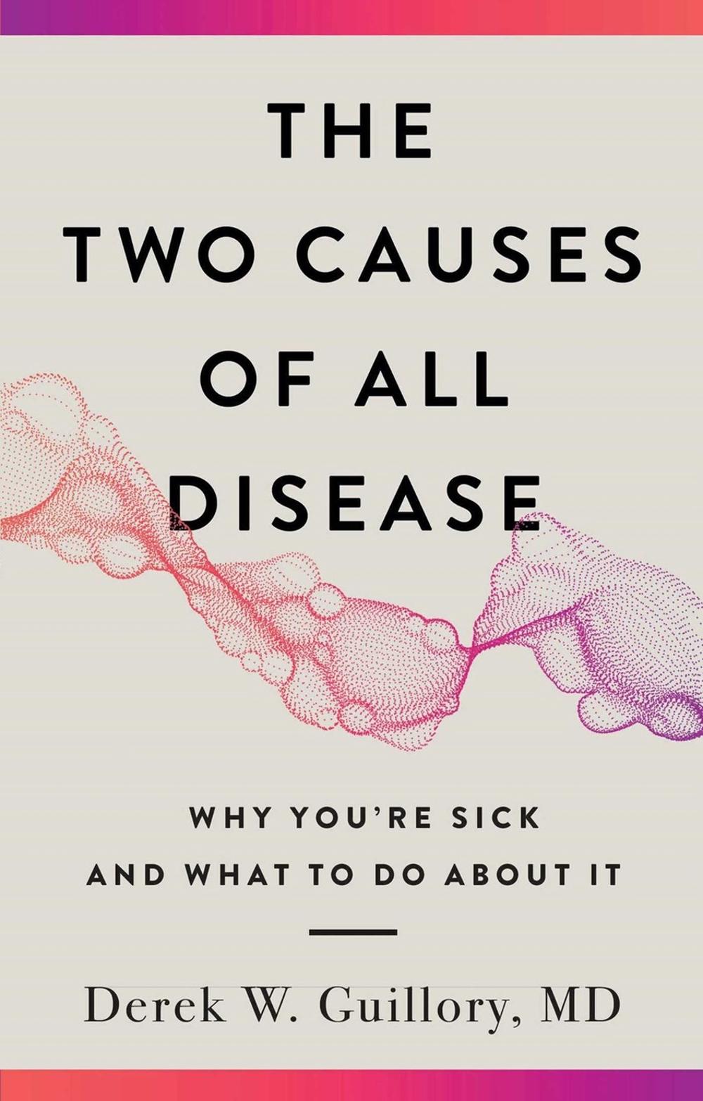 The Two Causes of All Disease, 9781637634981