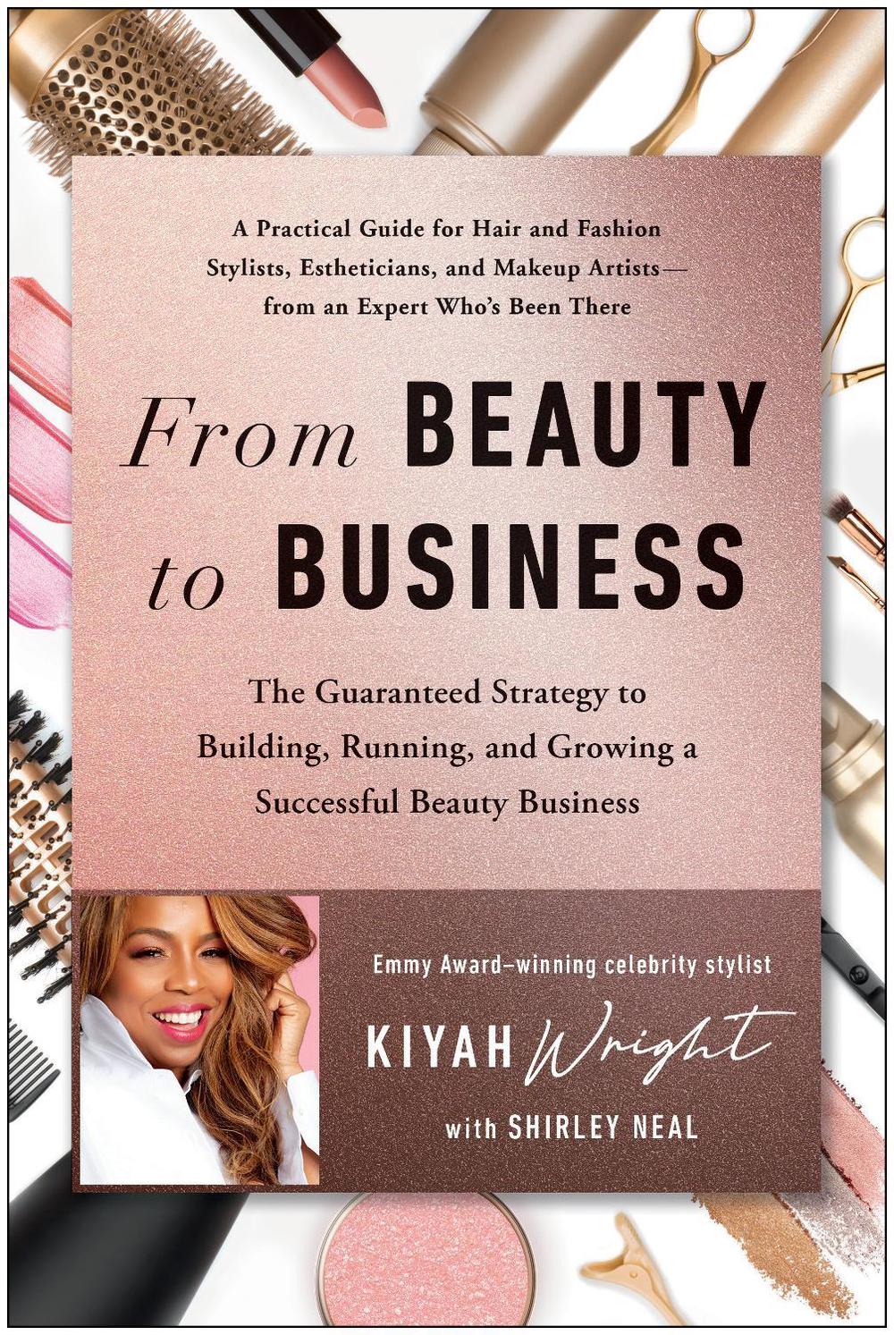 From Beauty to Business by Kiyah Wright - ISBN: 9781637740910