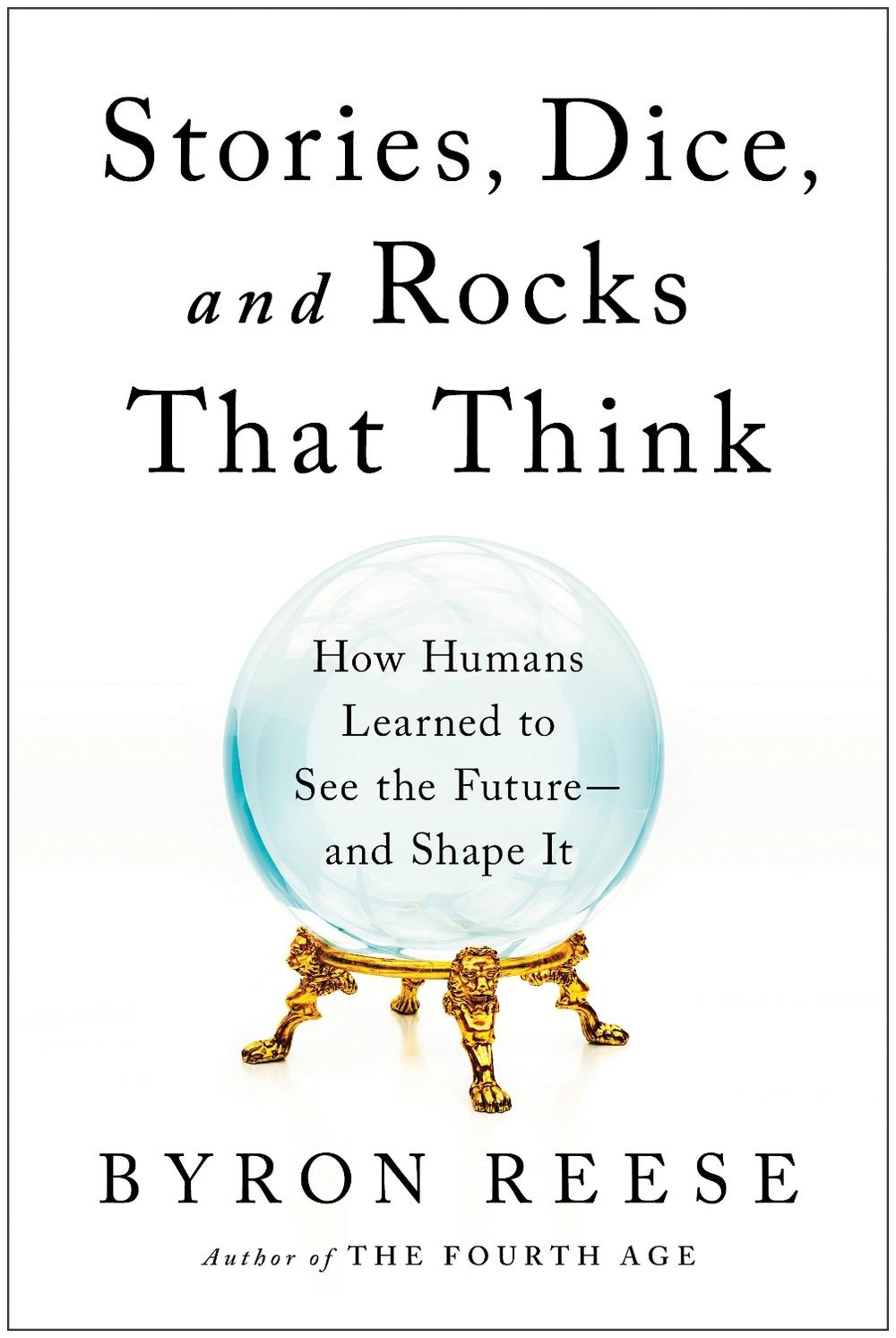 Stories, Dice, and Rocks That Think by Byron Reese - ISBN: 9781637741344