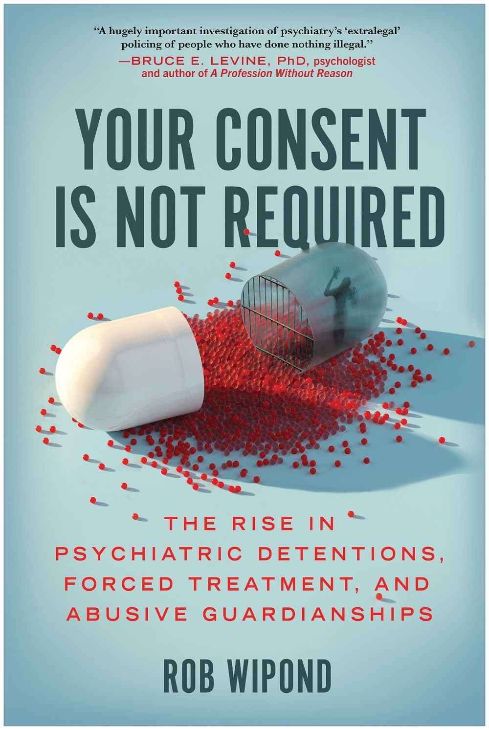 Your Consent Is Not Required by Rob Wipond - ISBN: 9781637741481