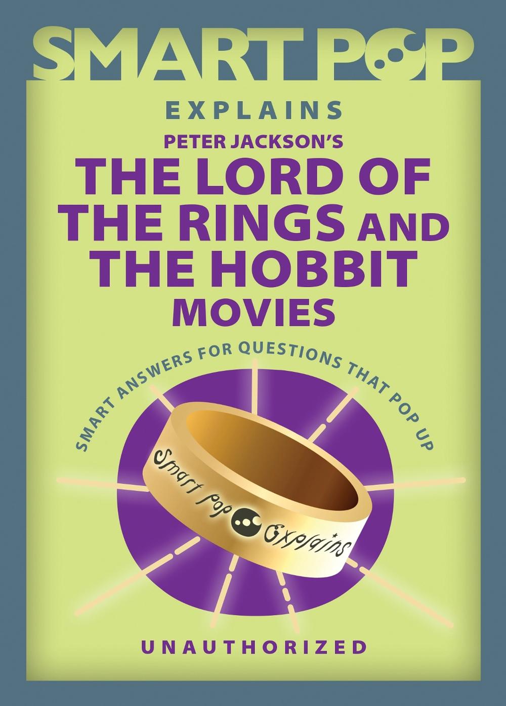 Smart Pop Explains Peter Jackson's The Lord of the Rings and The Hobbit Movies by The Editors of Smart - ISBN: 9781637741726