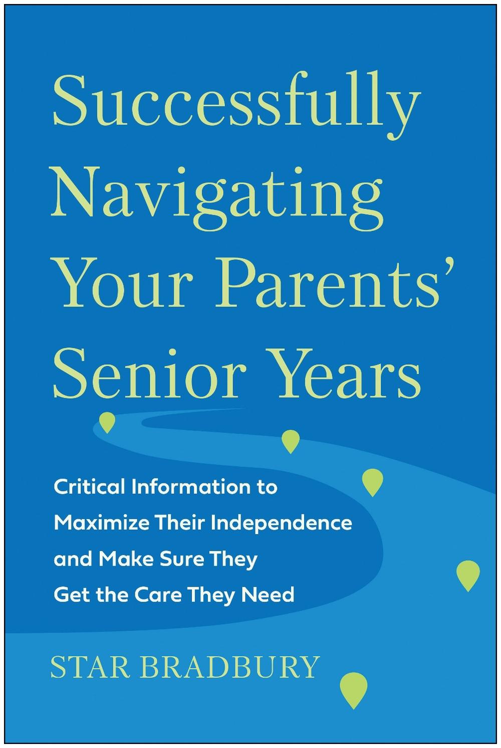 Successfully Navigating Your Parents' Senior Years, 9781637742471
