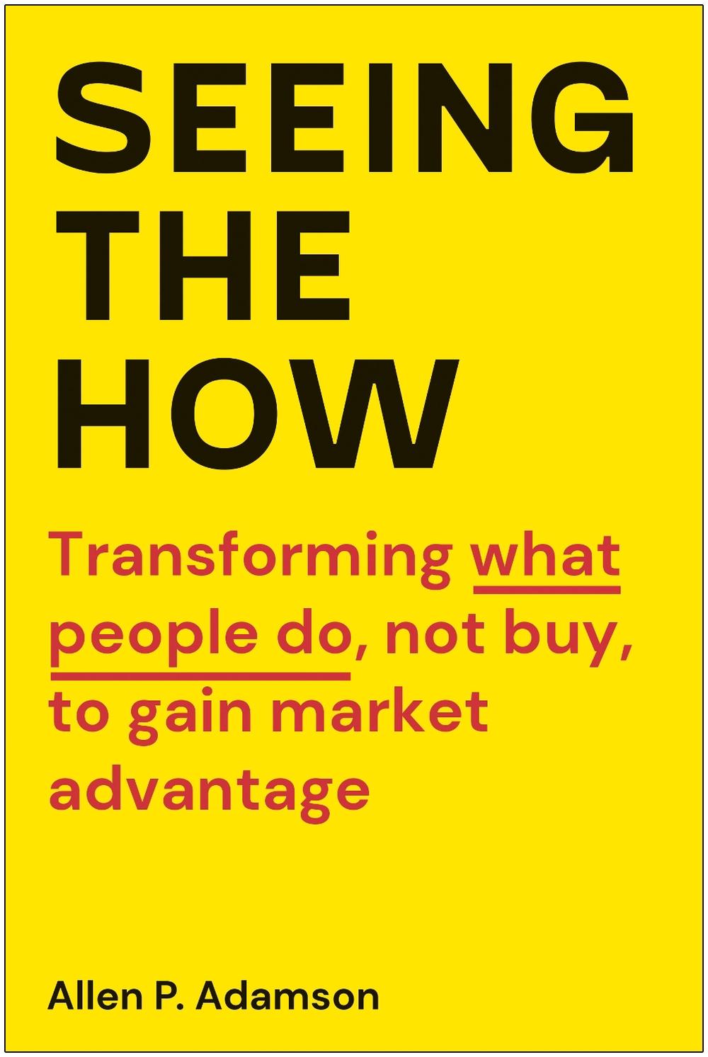 Seeing the How by Allen P. Adamson - ISBN: 9781637742952