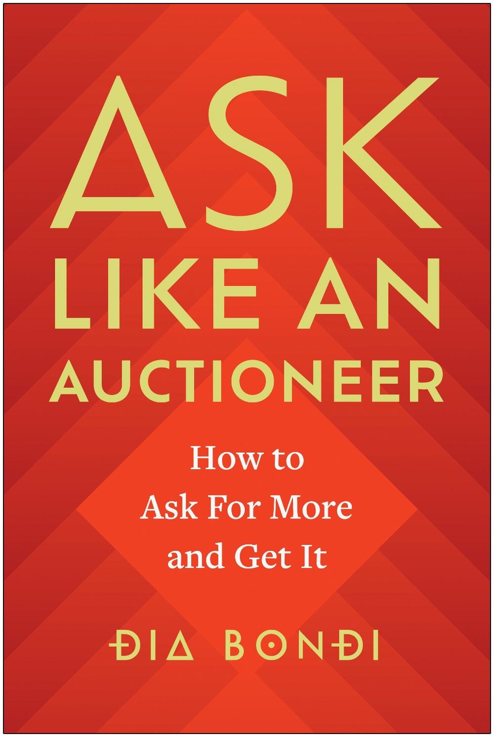 Ask Like an Auctioneer by Dia Bondi - ISBN: 9781637744123