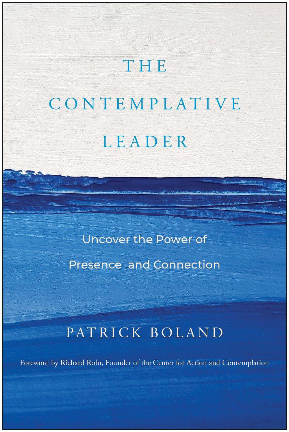 The Contemplative Leader by Patrick Boland - ISBN: 9781637744277