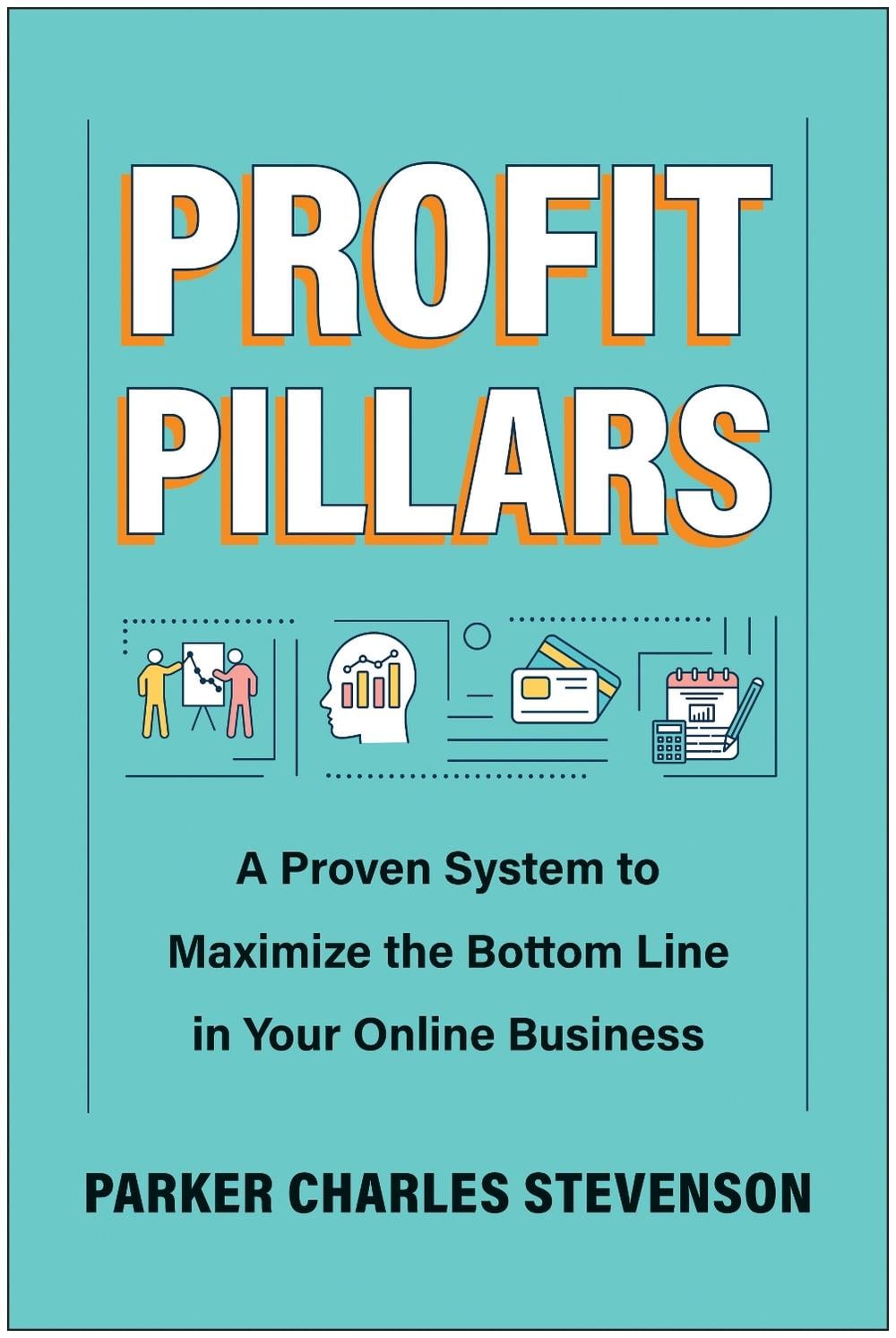 Profit Pillars by Parker Charles Stevenson - ISBN: 9781637745670