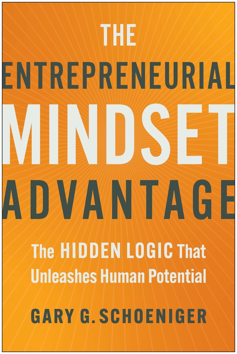 The Entrepreneurial Mindset Advantage by Gary G. Schoeniger - ISBN: 9781637745779