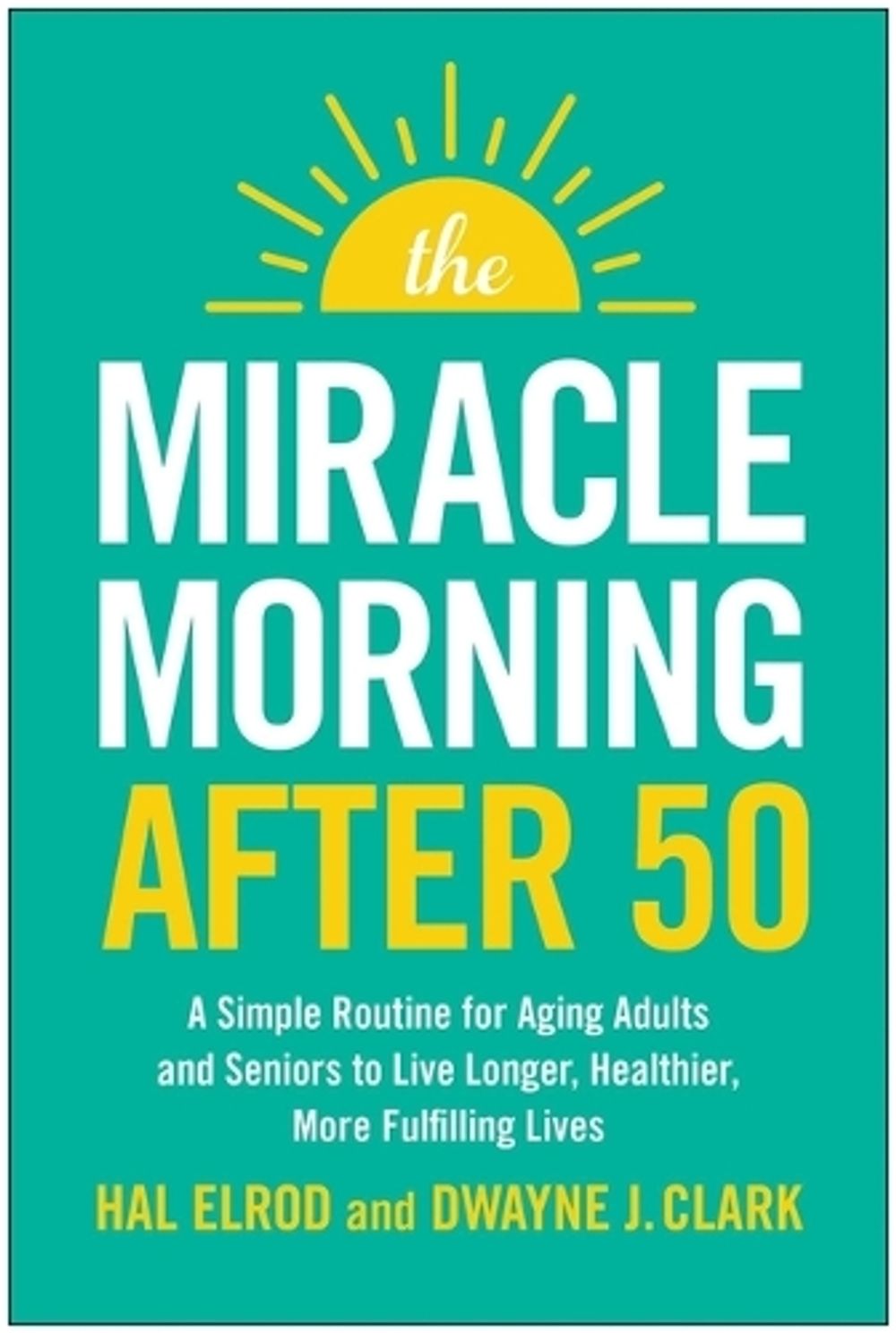 The Miracle Morning After 50 by Hal Elrod - ISBN: 9781637746196