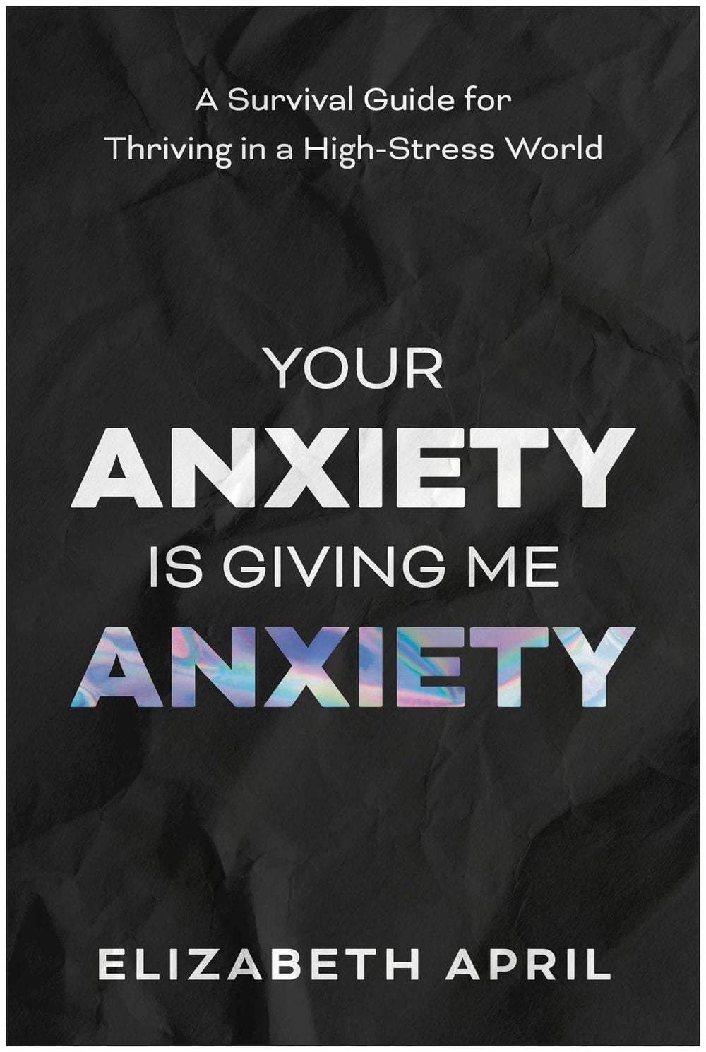 Your Anxiety Is Giving Me Anxiety by Elizabeth April - ISBN: 9781637747636