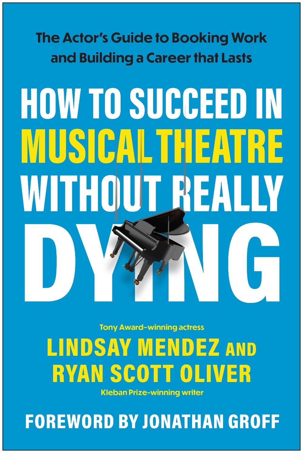 How to Succeed in Musical Theatre Without Really Dying by Lindsay Mendez - ISBN: 9781637747995