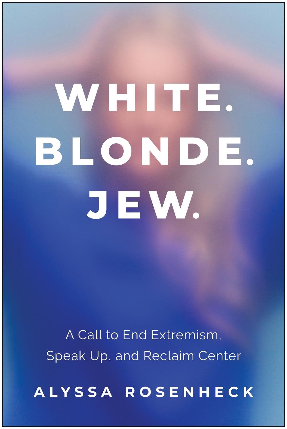 White. Blonde. Jew. by Alyssa Rosenheck - ISBN: 9781637748329