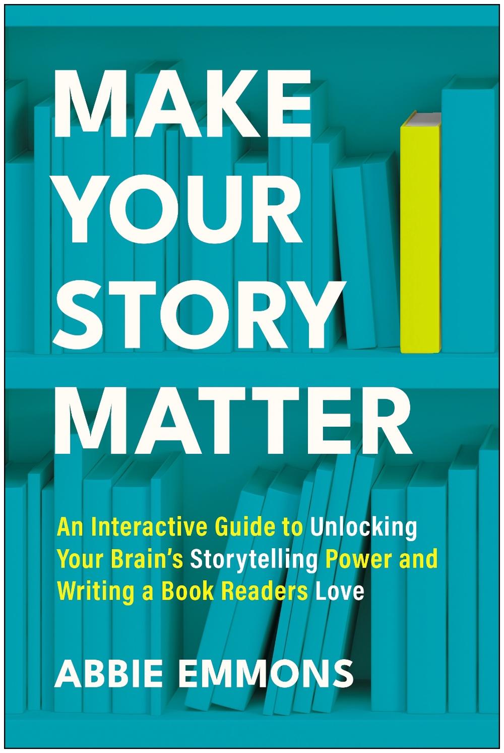 Make Your Story Matter by Abbie Emmons - ISBN: 9781637748909