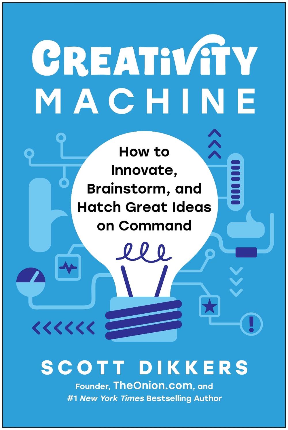 Creativity Machine by Scott Dikkers - ISBN: 9781637748923